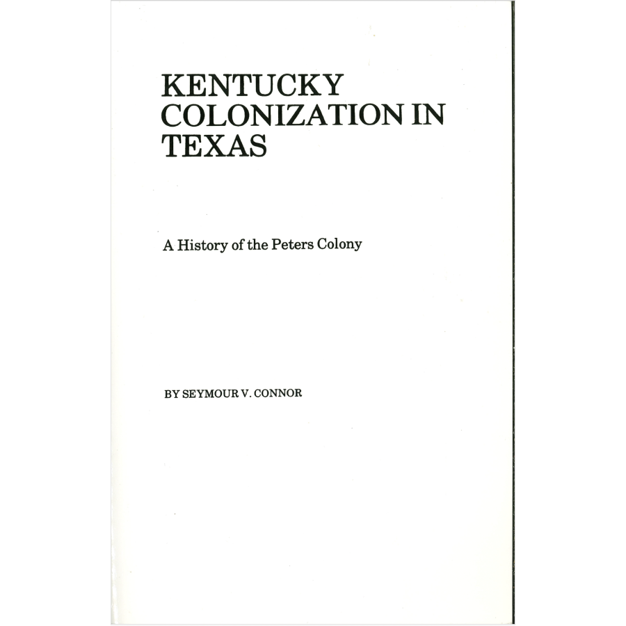 Kentucky Colonization in Texas A History of the Peters Colony