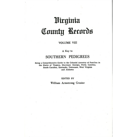 Virginia County Records, Volume 8: A Key to Southern Pedigrees