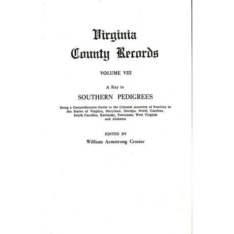 Virginia County Records, Volume 8: A Key to Southern Pedigrees