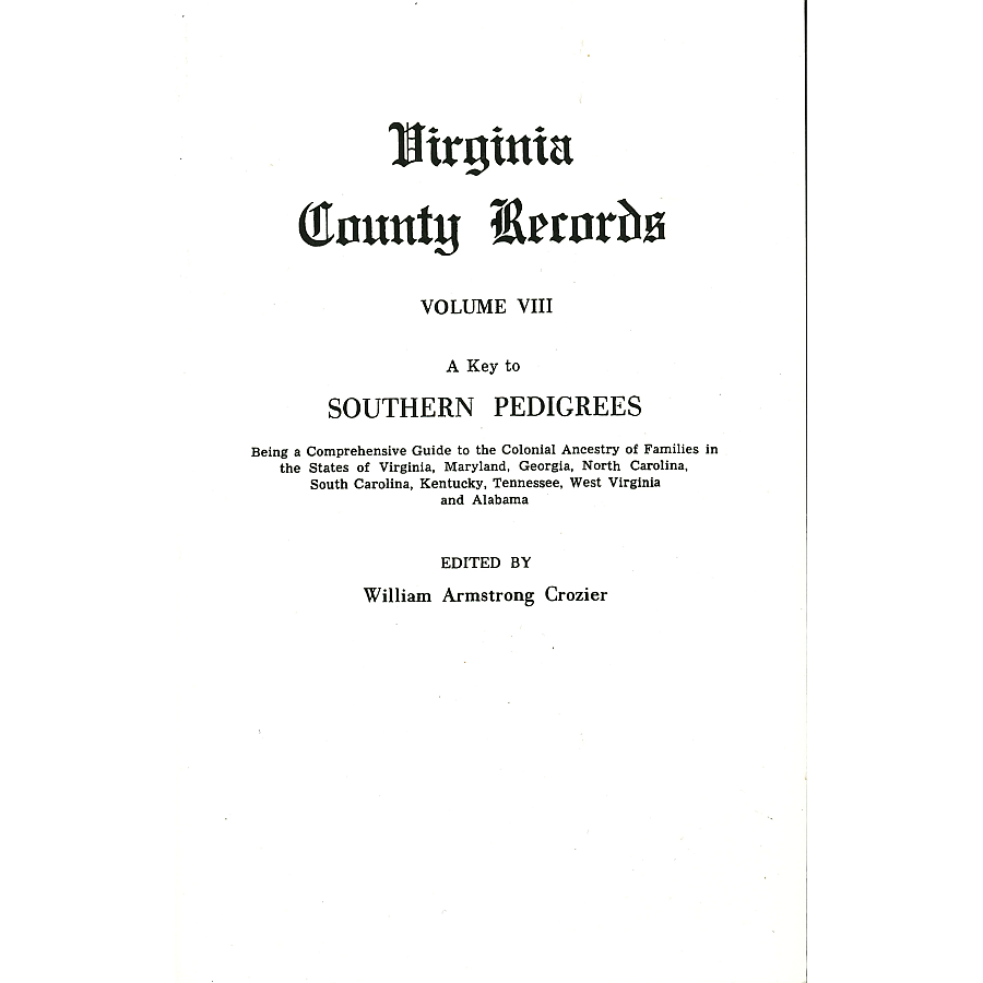 Virginia County Records, Volume 8: A Key to Southern Pedigrees