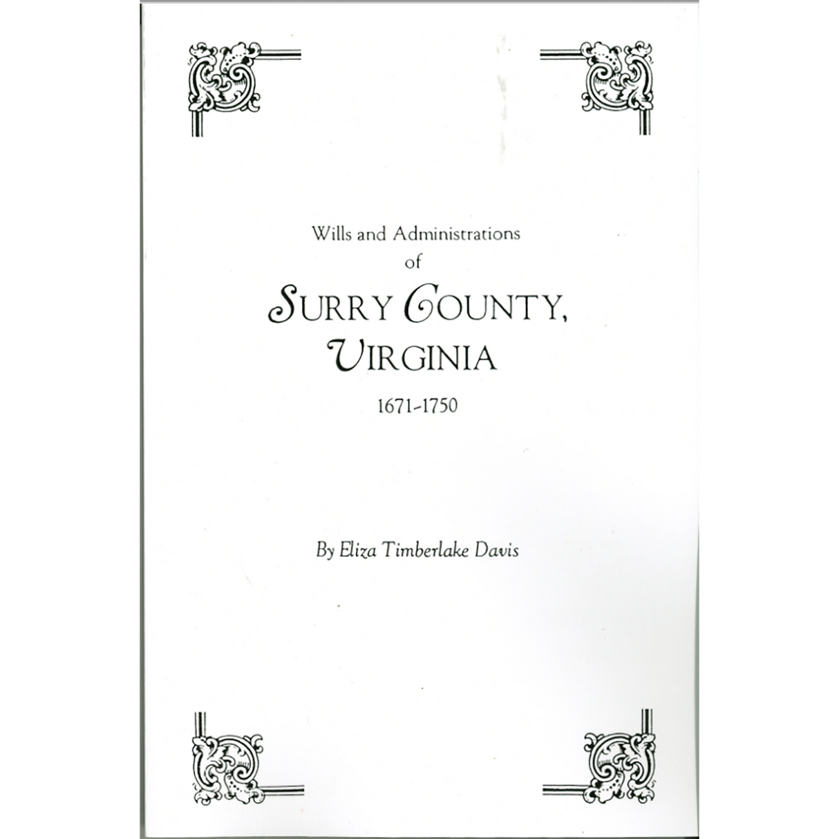 Wills and Administrations of Surry County, Virginia 1671-1750