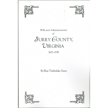 Wills and Administrations of Surry County, Virginia 1671-1750