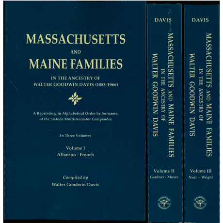 Massachusetts and Maine Families in the Ancestry of Walter Goodwin Davis (1885-1966) [3 volumes]
