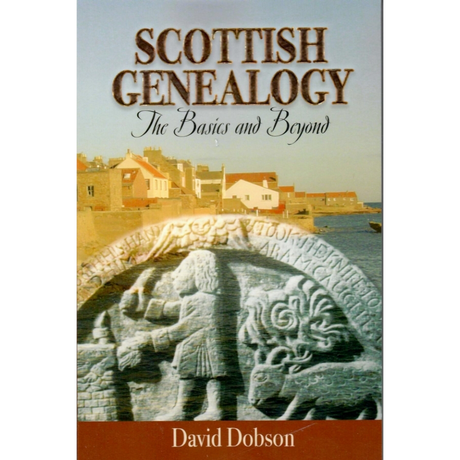 Scottish Genealogy, The Basics and Beyond