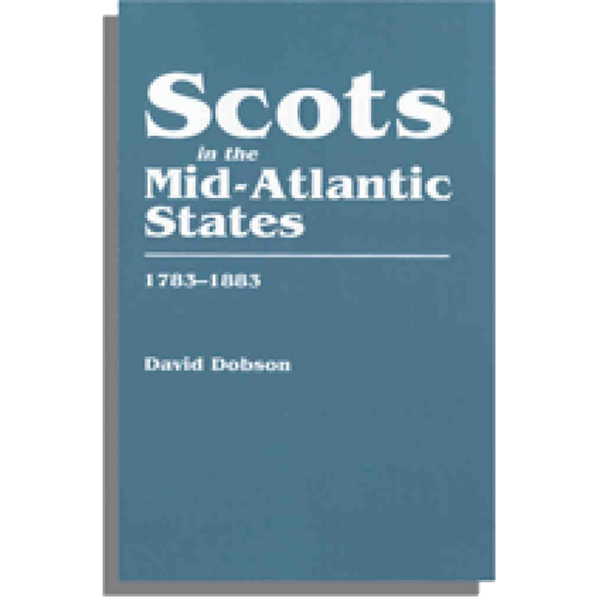 Scots in the Mid-Atlantic States, 1783-1883