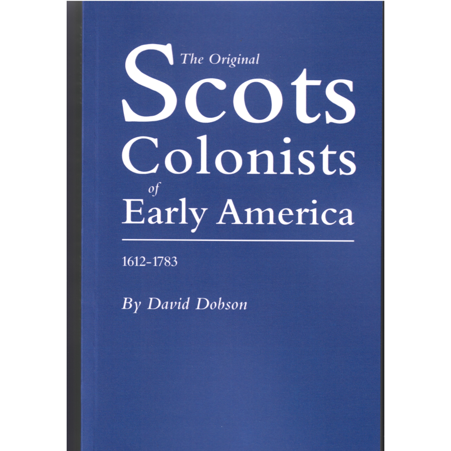 The Original Scots Colonists of Early America, 1612-1783