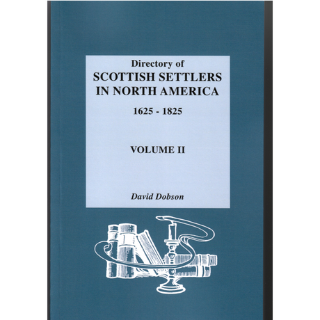 Directory of Scottish Settlers in North America, 1625-1825, Vol. II