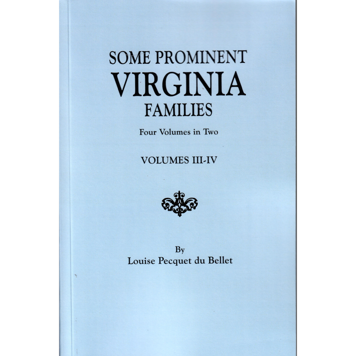 Some Prominent Virginia Families, Volumes III and IV