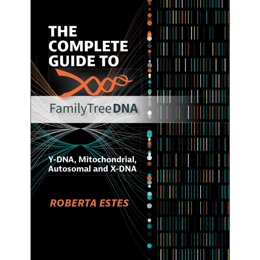 The Complete Guide to FamilyTreeDNA Y-DNA, Mitochondrial, Autosomal and X-DNA [Black and white]