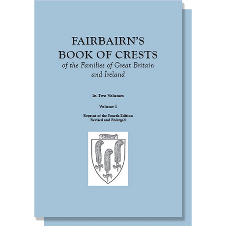 Fairbairn's Book of Crests of the Families of Great Britain and Ireland [2 volumes]