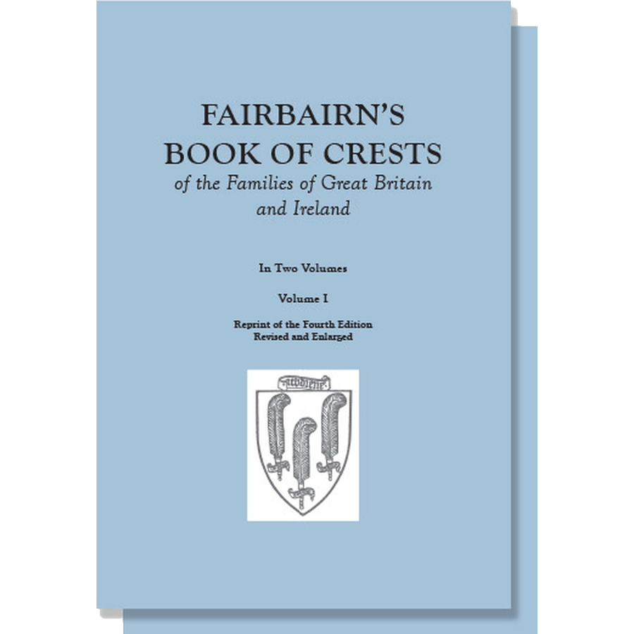 Fairbairn's Book of Crests of the Families of Great Britain and Ireland [2 volumes]