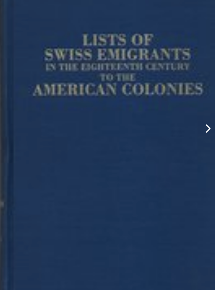 Lists of Swiss Emigrants in the Eighteenth Century to the American Colonies [2 vols. in 1]