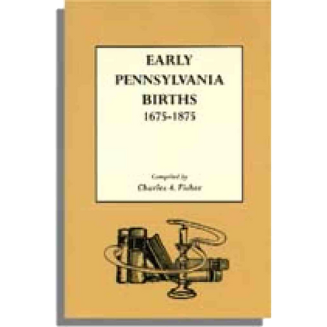 Early Pennsylvania Births, 1675-1875