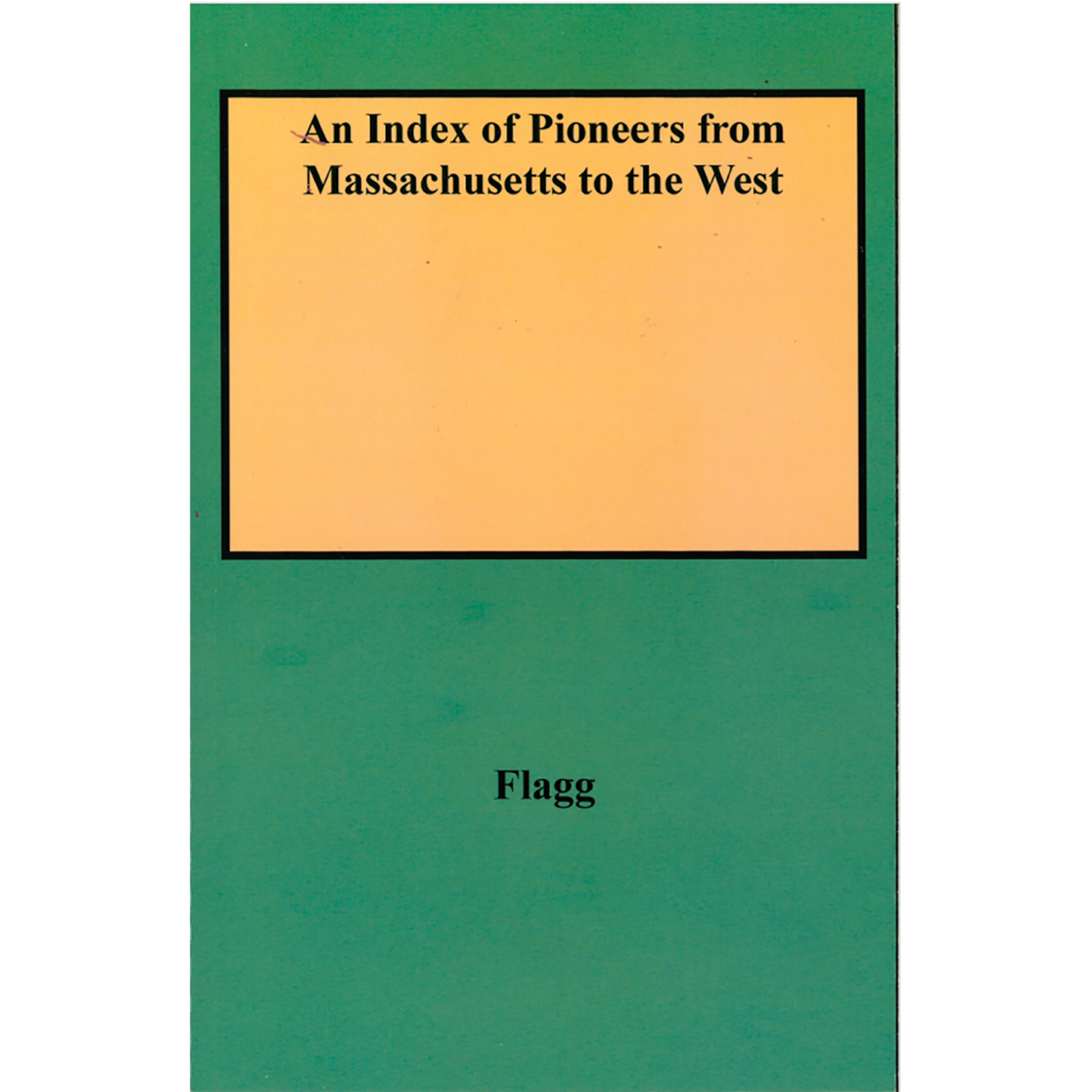 An Index of Pioneers from Massachusetts to the West