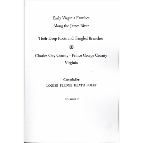 Early Virginia Families Along the James River, Volume II: Charles City County-Prince George County