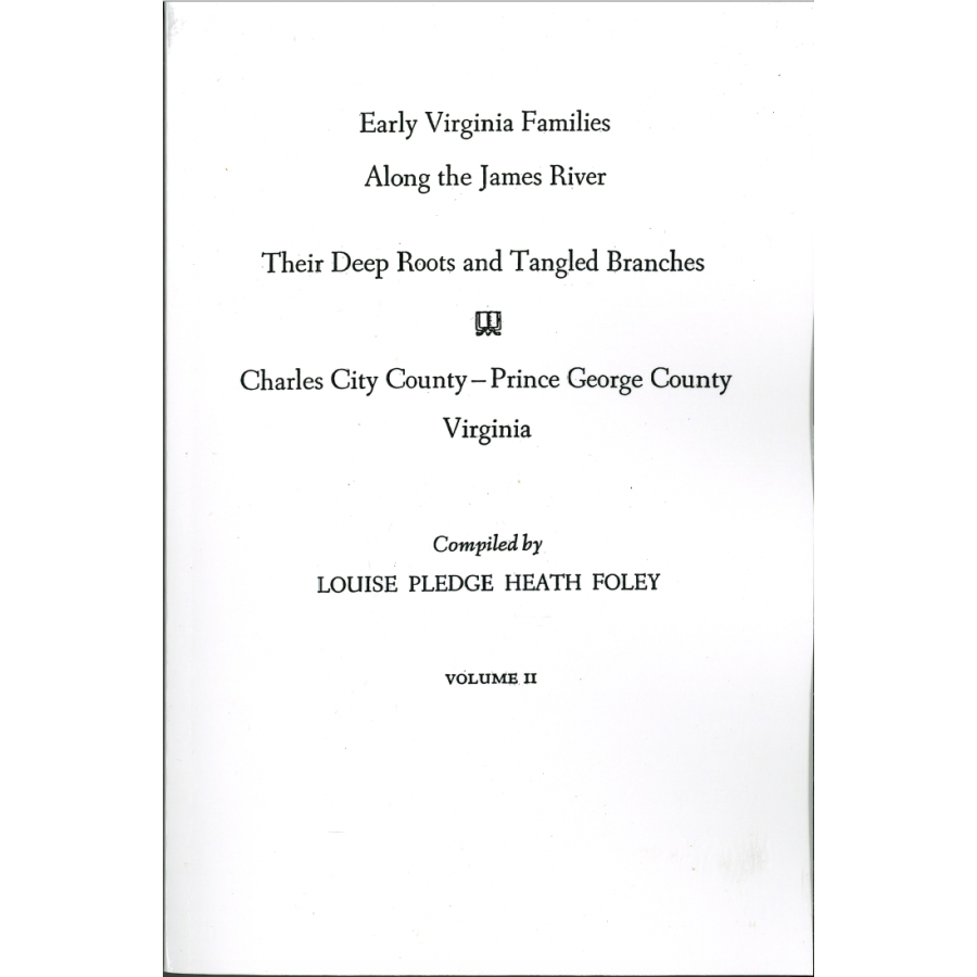 Early Virginia Families Along the James River, Volume II: Charles City County-Prince George County