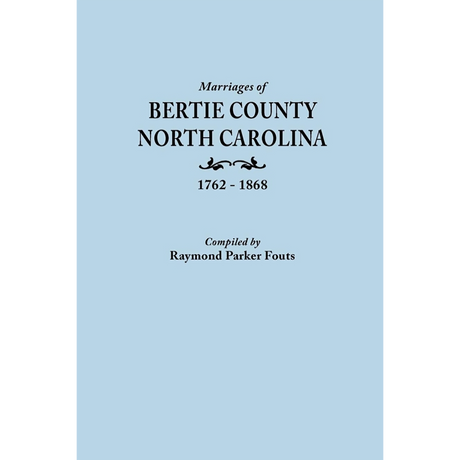 Marriages of Bertie County, North Carolina 1762-1868