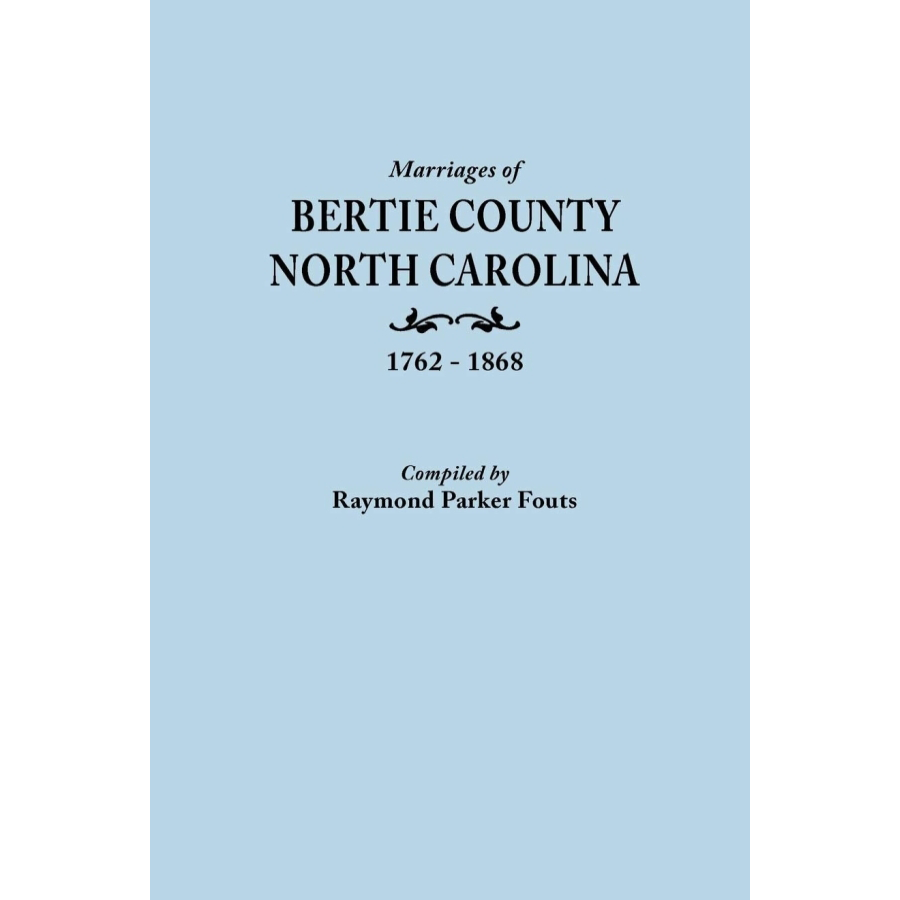Marriages of Bertie County, North Carolina 1762-1868