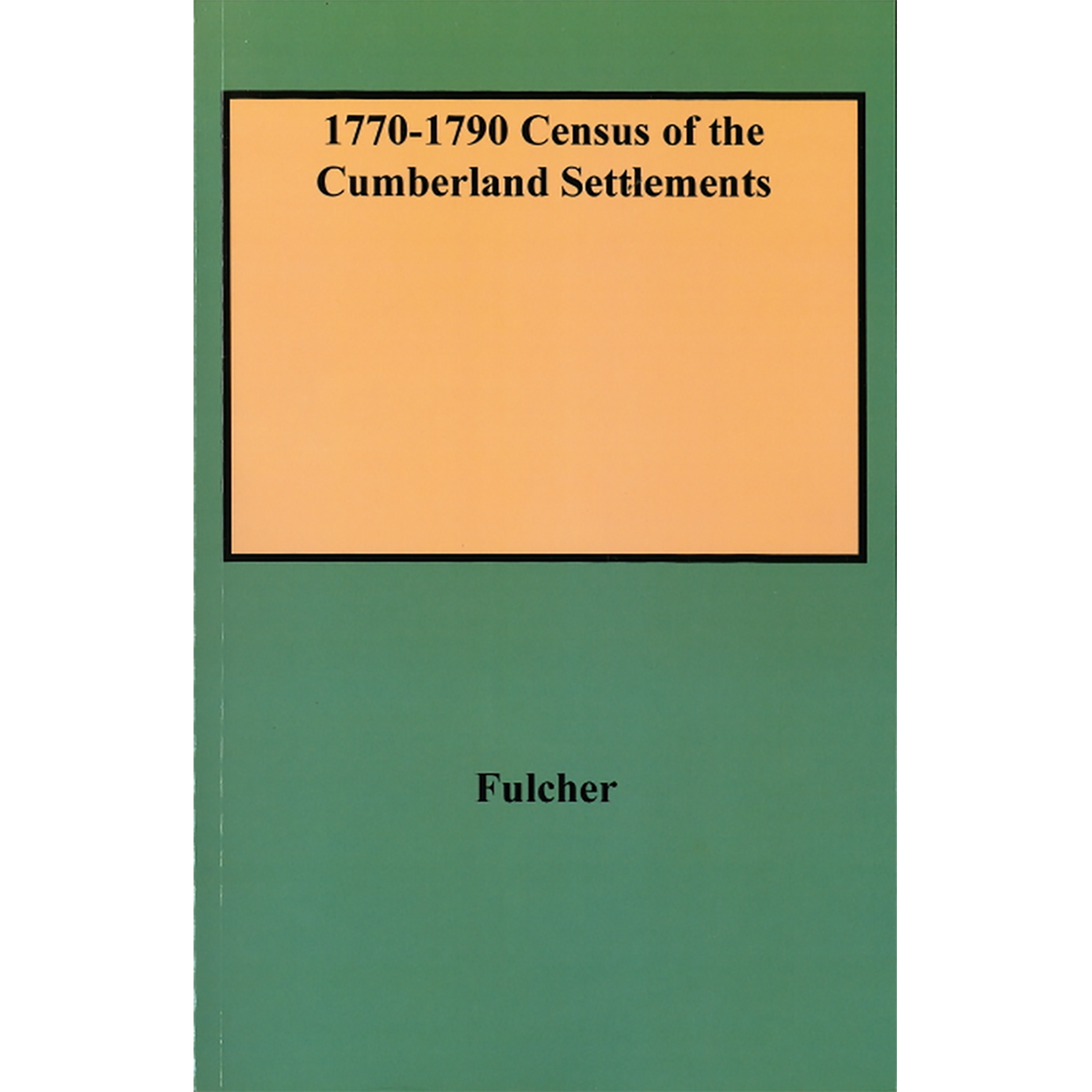 1770-1790 Census of the Cumberland Settlements [Tennessee]