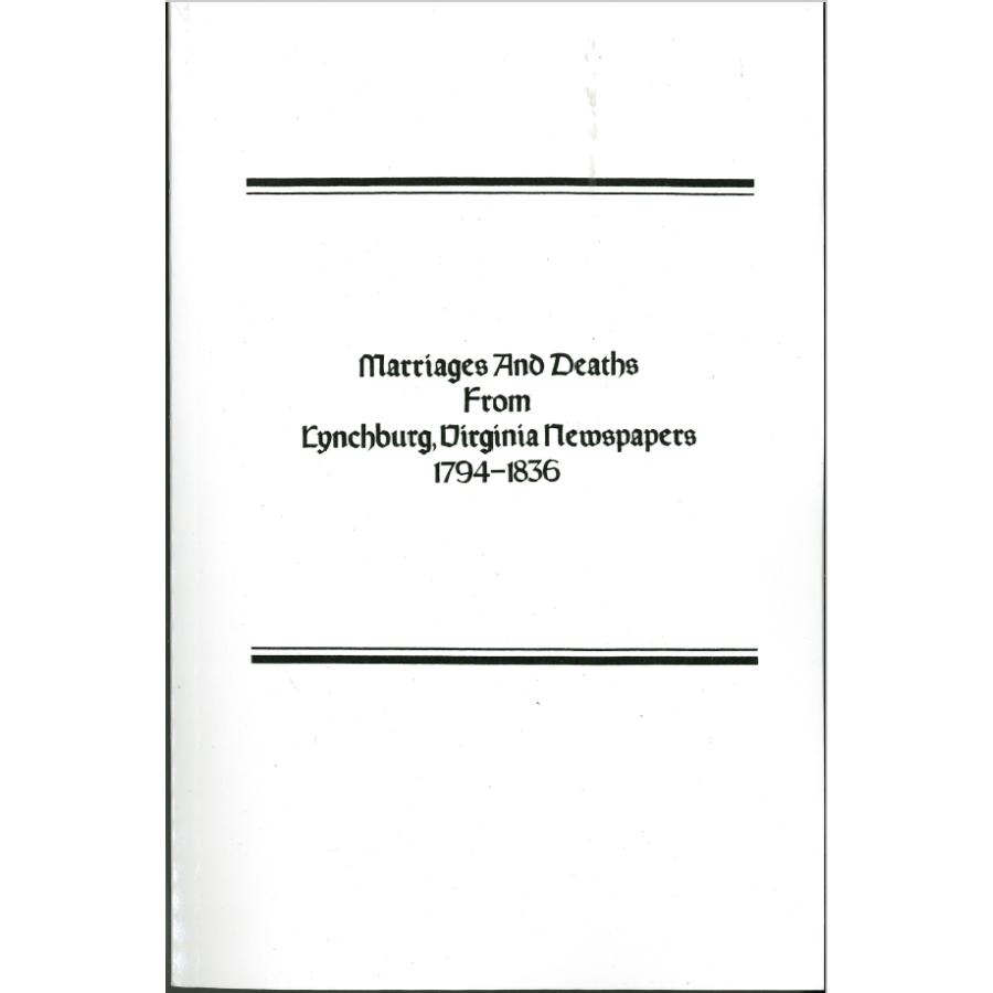 Marriages and Deaths from Lynchburg, Virginia Newspapers, 1794-1836