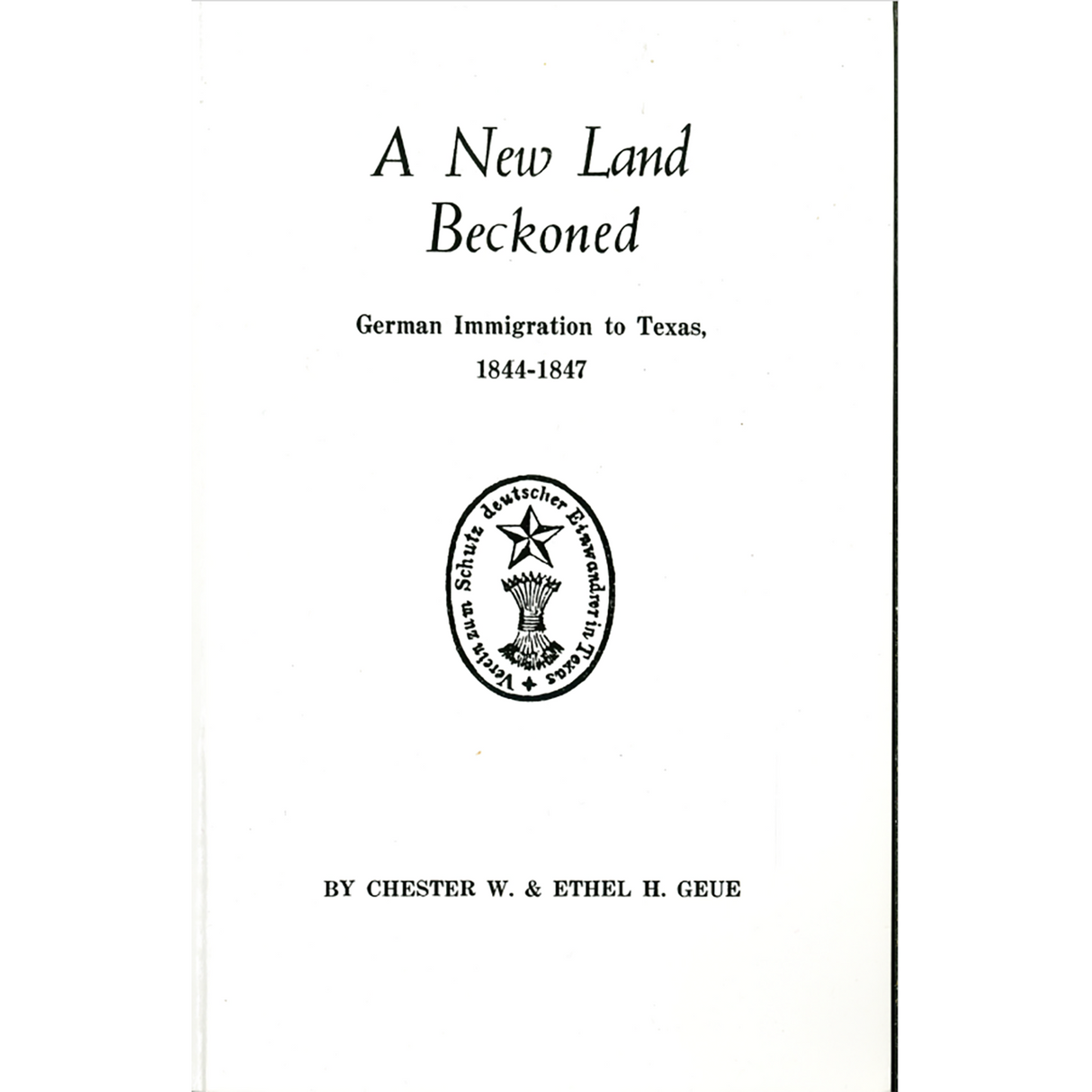 A New Land Beckoned: German Immigration to Texas, 1844-1847