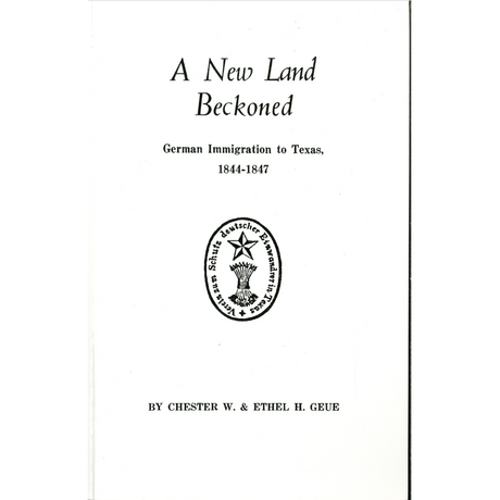 A New Land Beckoned: German Immigration to Texas, 1844-1847