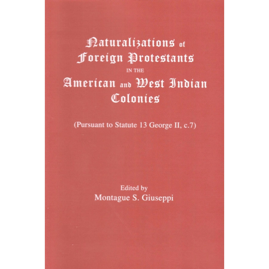 Naturalizations of Foreign Protestants in the American and West Indian Colonies