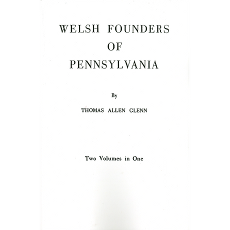 Welsh Founders of Pennsylvania [2 volumes in 1]