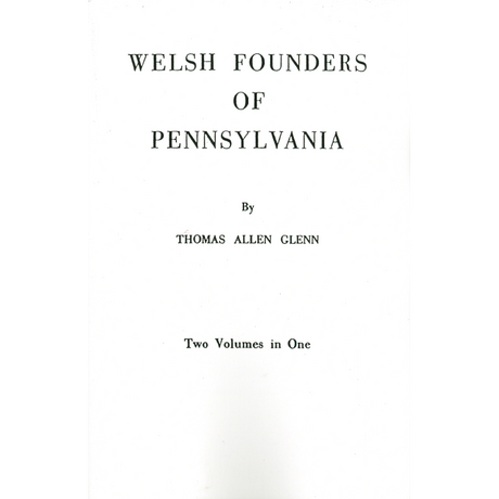 Welsh Founders of Pennsylvania [2 volumes in 1]