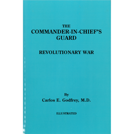 The Commander-in-Chief's Guard: Revolutionary War
