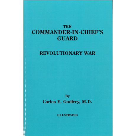 The Commander-in-Chief's Guard: Revolutionary War