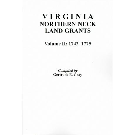 Virginia Northern Neck Land Grants, 1742-1775 [Volume II]