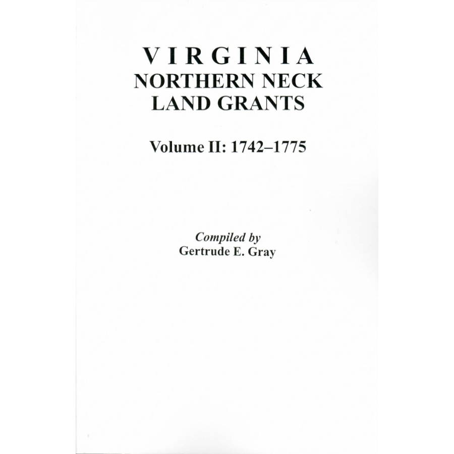 Virginia Northern Neck Land Grants, 1742-1775 [Volume II]