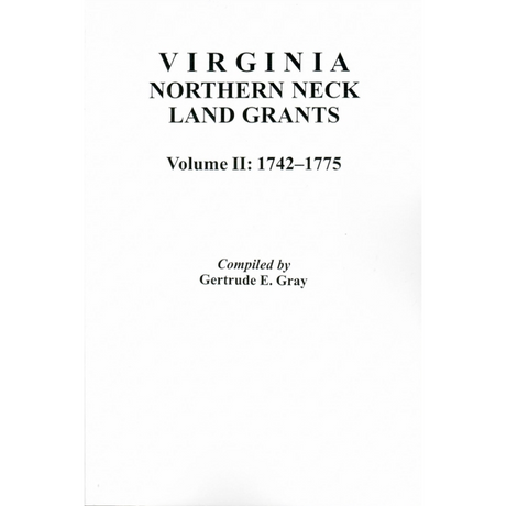 Virginia Northern Neck Land Grants, 1742-1775 [Volume II]