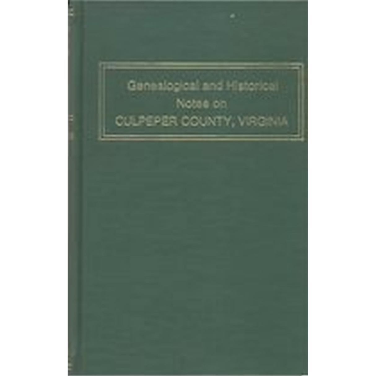 Genealogical and Historical Notes on Culpeper County, Virginia