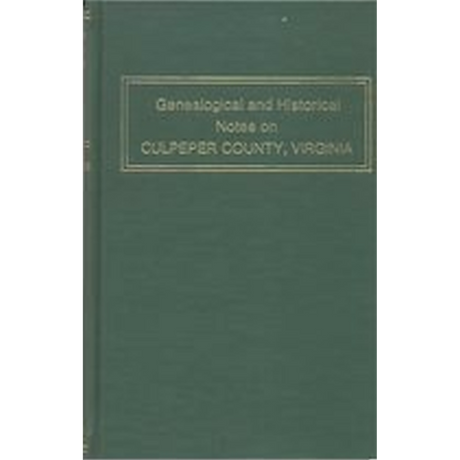 Genealogical and Historical Notes on Culpeper County, Virginia
