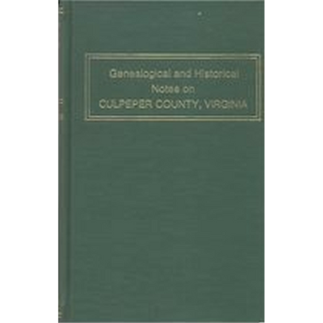 Genealogical and Historical Notes on Culpeper County, Virginia