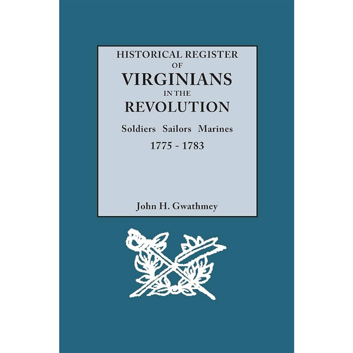 Historical Register of Virginians in the Revolution