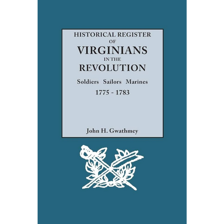 Historical Register of Virginians in the Revolution
