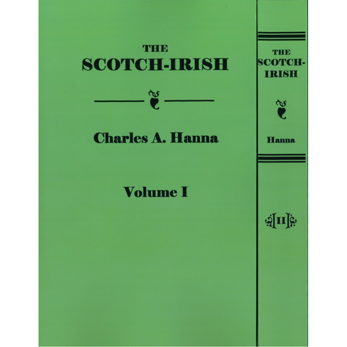 The Scotch-Irish Or the Scot in North Britain, North Ireland and North America [Two Volumes]