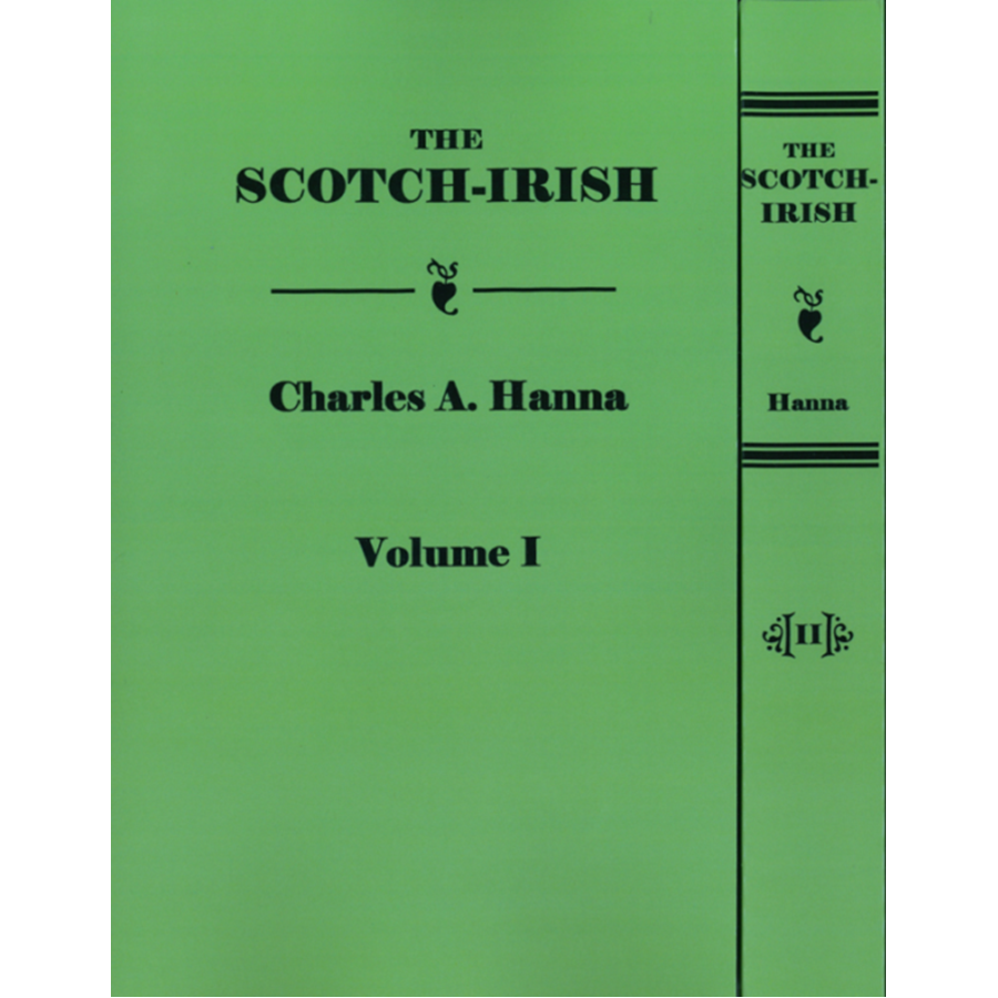 The Scotch-Irish Or the Scot in North Britain, North Ireland and North America [Two Volumes]