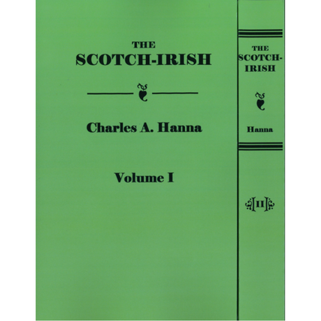 The Scotch-Irish Or the Scot in North Britain, North Ireland and North America [Two Volumes]