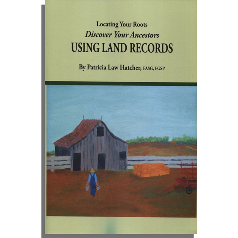 Locating Your Roots: Discover Your Ancestors Using Land Records