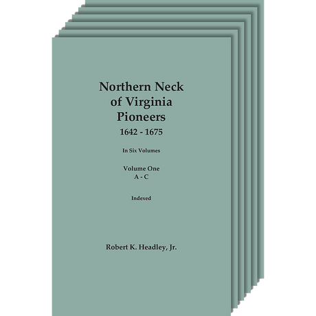 Northern Neck of Virginia Pioneers, 1642-1675 [6 volumes]