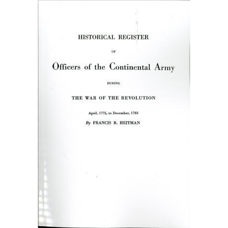 Historical Register of Officers of the Continental Army During the War of the Revolution
