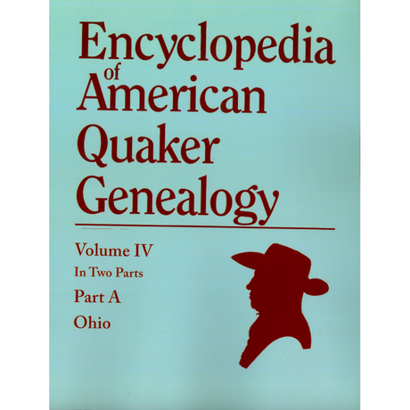 Encyclopedia of American Quaker Genealogy. Vol. IV: (Ohio Monthly Meetings) - Part A
