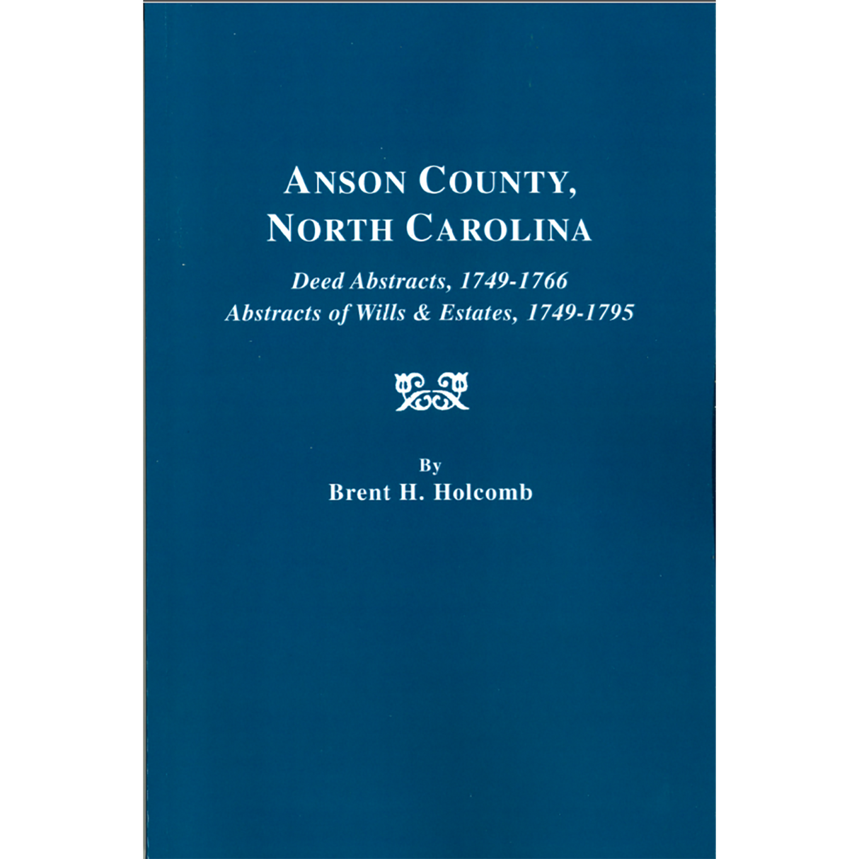 Anson County, North Carolina Deed Abstracts, 1749-1766, Abstracts of Wills and Estates, 1749-1795