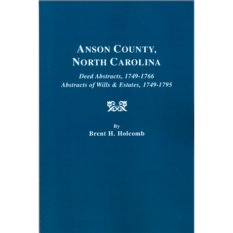 Anson County, North Carolina Deed Abstracts, 1749-1766, Abstracts of Wills and Estates, 1749-1795