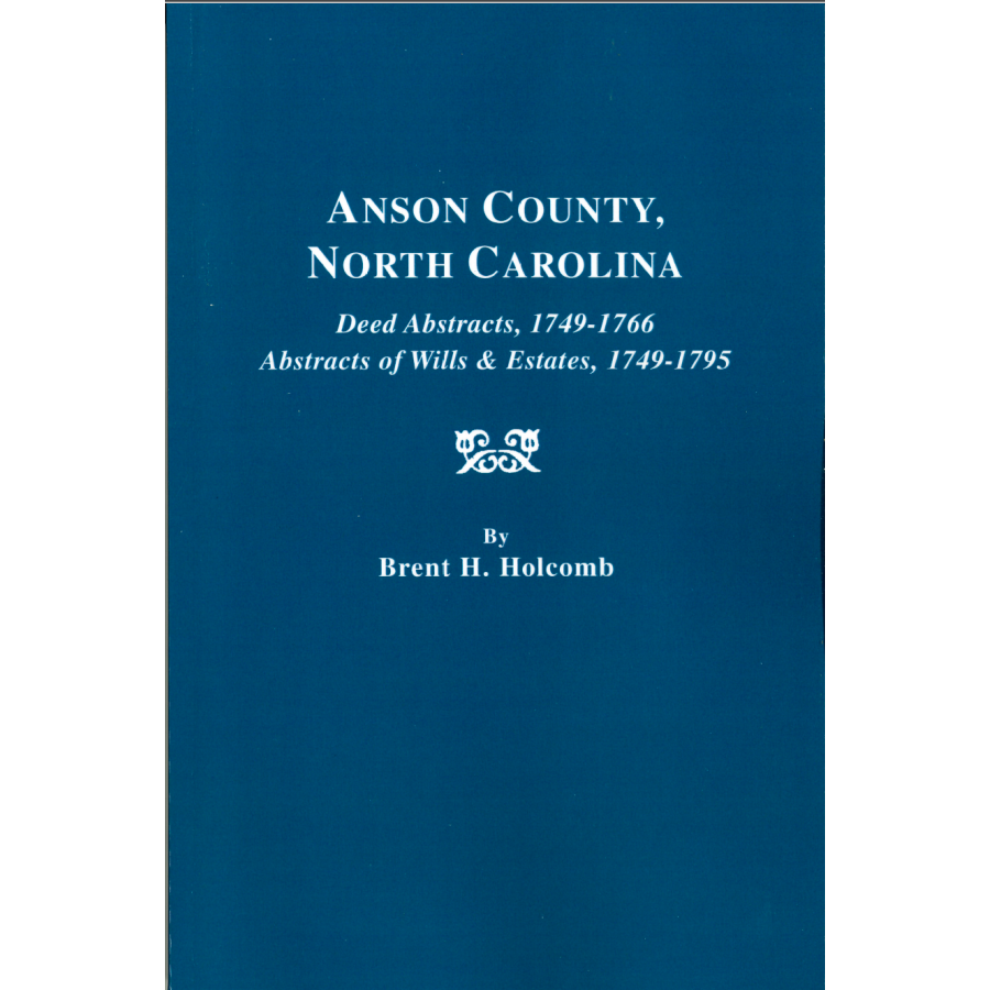 Anson County, North Carolina Deed Abstracts, 1749-1766, Abstracts of Wills and Estates, 1749-1795