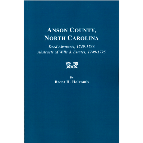 Anson County, North Carolina Deed Abstracts, 1749-1766, Abstracts of Wills and Estates, 1749-1795